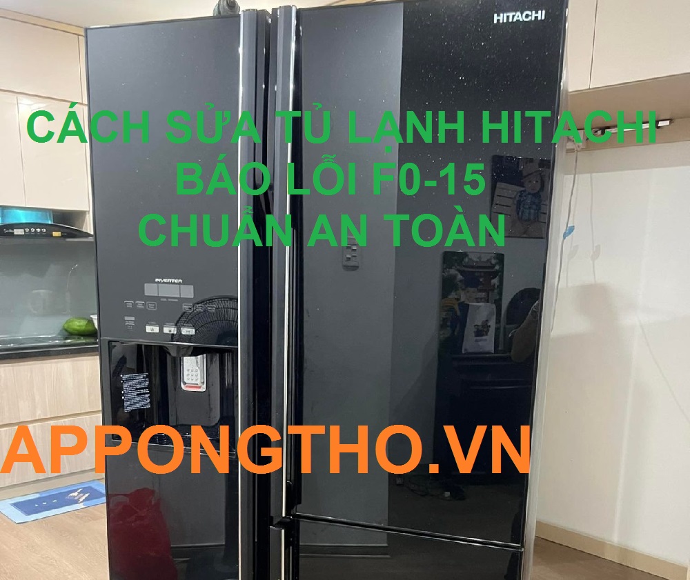 Dịch vụ sửa tủ lạnh Hitachi báo lỗi F0-15 Uy tín Tại nhà