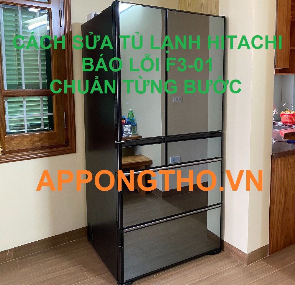 Thợ sửa lỗi F3-01 tủ lạnh Hitachi Uy Tín Tốt nhất tại Hà Nội