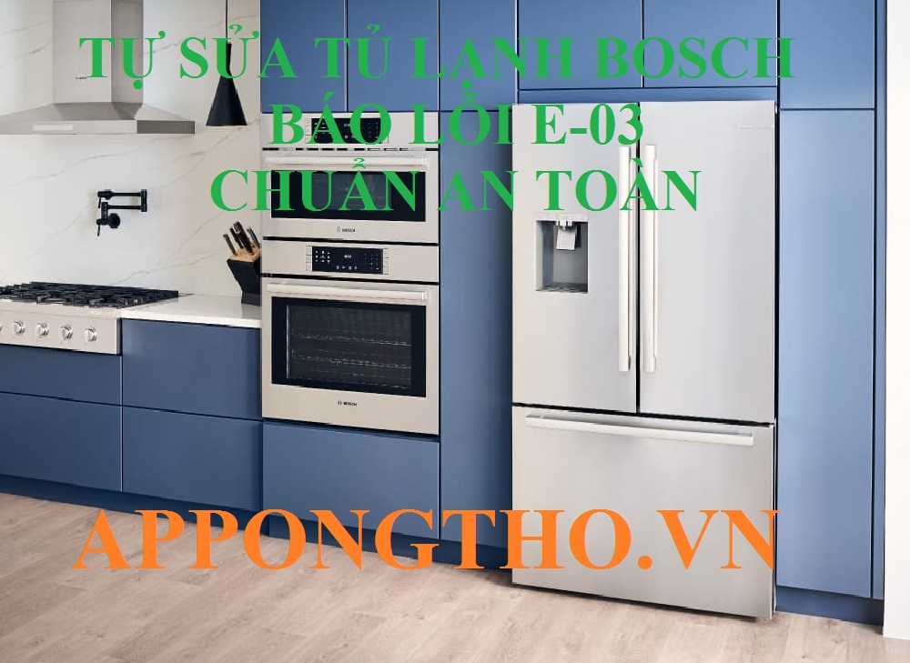 Tìm hiểu nguyên nhân gây ra lỗi E-03 tủ lạnh Bosch