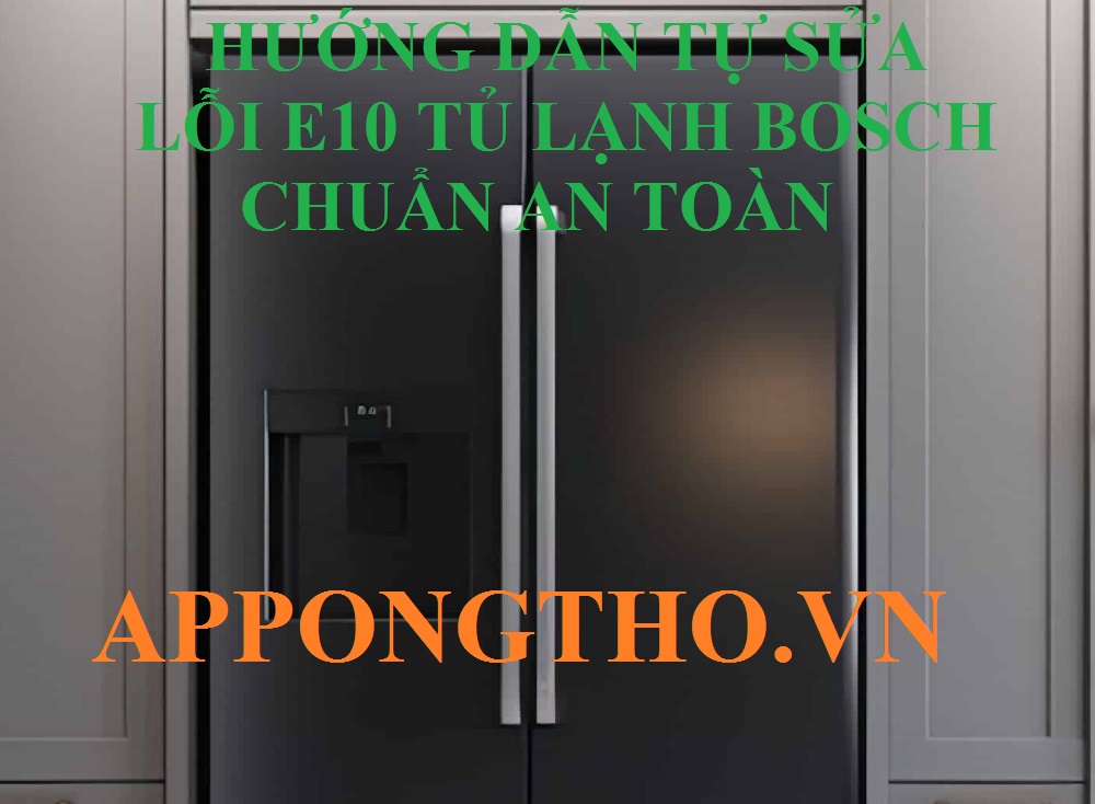 Lỗi E10 tủ lạnh Bosch có phải do phần mềm không?