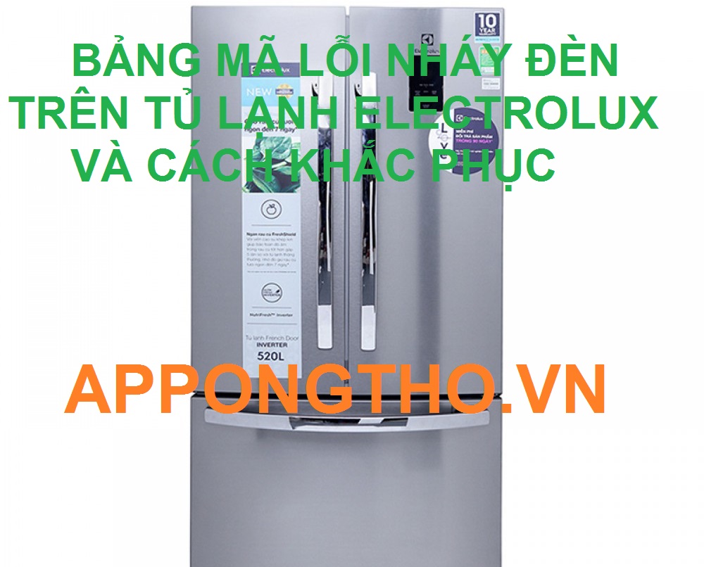 Sửa Lỗi Nháy Đèn Tủ Lạnh Electrolux Hướng Dẫn Chi Tiết