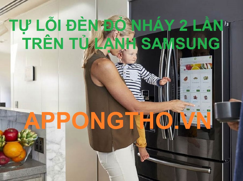 Cùng sửa tủ lạnh Samsung nháy đèn đỏ 2 lần chuẩn 100%
