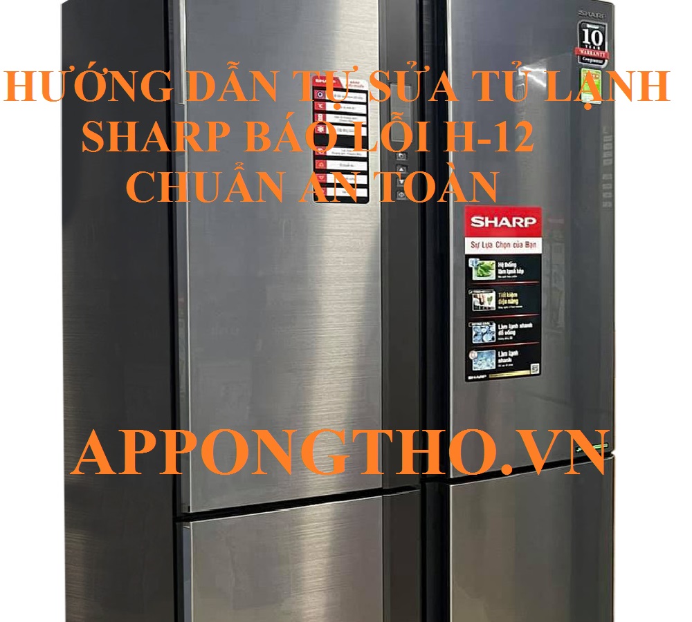 Tủ lạnh Sharp lỗi H12 làm sao để phòng tránh