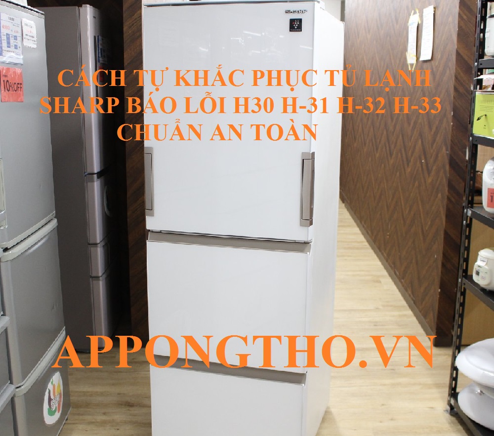 Lỗi H-31 tủ lạnh Sharp khiến quạt gió ngừng hoạt động